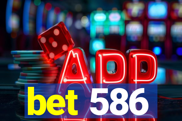 bet 586